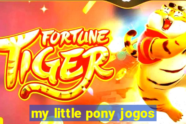 my little pony jogos